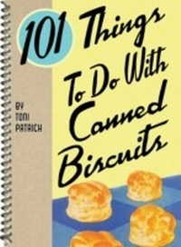 Enlarge image Cover: 101 Things To Do With Canned Biscuits - Gibbs Smith