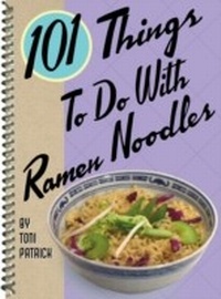Abbildung von: 101 Things to Do with Ramen Noodles - Gibbs Smith