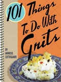 Cover: 101 Things To Do With Grits - Gibbs Smith