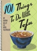 Cover: 101 Things To Do With Tofu - Gibbs Smith