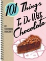 Cover: 101 Things To Do With Chocolate - Gibbs Smith