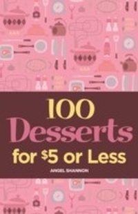 Abbildung von: 100 Desserts for $5 or Less - Gibbs Smith