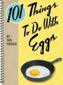 Cover: 101 Things To Do With Eggs - Gibbs Smith