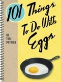 Cover: 101 Things To Do With Eggs - Gibbs Smith