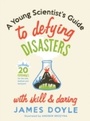 Cover: A Young Scientist's Guide to Defying Disasters - Simon + Schuster LLC