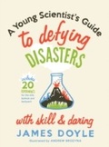 Cover: A Young Scientist's Guide to Defying Disasters - Simon + Schuster LLC