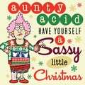 Cover: Aunty Acid: Have Yourself a Sassy Little Christmas - Gibbs Smith