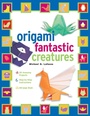 Cover: Origami Fantastic Creatures - Tuttle Publishing
