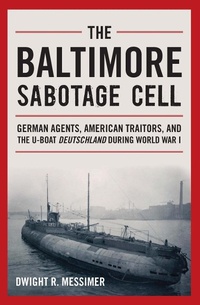 Enlarge image Cover: The Baltimore Sabotage Cell - Naval Institute Press