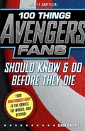 Cover: 100 Things Avengers Fans Should Know & Do Before They Die - Triumph Books