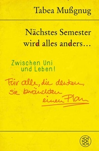 Enlarge image Cover: Nächstes Semester wird alles anders ... Zwischen Uni und Leben! - Fischer Taschenbuch