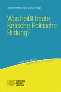 Cover: Was hei&szlig;t heute Kritische Politische Bildung? - Wochenschau Verlag