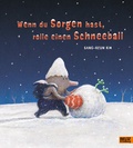 Cover: Wenn du Sorgen hast, rolle einen Schneeball - Beltz Verlagsgruppe GmbH & Co. KG