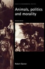 Cover: Animals, Politics and Morality - Manchester University Press