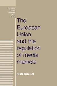 Enlarge image Cover: The European Union and the Regulation of Media Markets - Manchester University Press