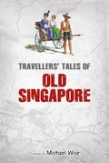 Cover: Travellers' Tales of Old Singapore - Marshall Cavendish Editions