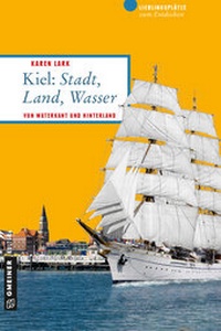 Abbildung von: Kiel: Stadt, Land, Wasser - Gmeiner-Verlag