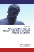 Cover: Automatic Detection Of Human Face Under Different Imaging Conditions - LAP Lambert Academic Publishing