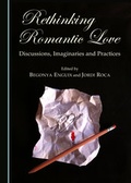 Cover: Rethinking Romantic Love - Cambridge Scholars Publishing