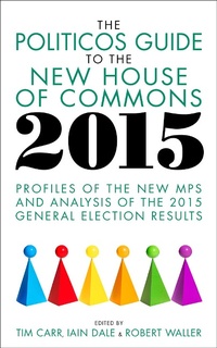 Enlarge image Cover: The Politicos Guide to the New House of Commons 2015 - Biteback Publishing