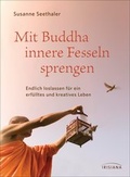 Cover: Mit Buddha innere Fesseln sprengen - Irisiana