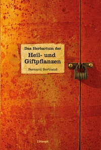 Abbildung von: Das Herbarium der Heil- und Giftpflanzen - Haupt Verlag