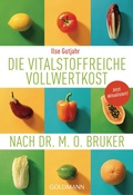 Cover: Die vitalstoffreiche Vollwertkost nach Dr. M.O. Bruker - Goldmann