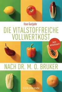 Abbildung von: Die vitalstoffreiche Vollwertkost nach Dr. M.O. Bruker - Goldmann