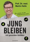Cover: Jung bleiben mit gesunden Gef&auml;&szlig;en - Goldmann