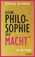 Cover: Kleine Philosophie der Macht (nur f&uuml;r Frauen) - Ludwig