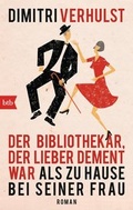 Cover: Der Bibliothekar, der lieber dement war als zu Hause bei seiner Frau - btb