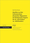 Cover: Quellen zu den Lebenswelten deutscher Migranten im K&ouml;nigreich Ungarn im 18. und fr&uuml;hen 19. Jahrhundert - Franz Steiner Verlag