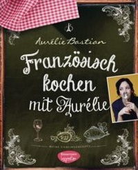 Bild vergrößern Bild: Französisch kochen mit Aurélie - Bassermann