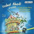 Cover: Isabel Abedi erz&auml;hlt von Samba tanzenden M&auml;usen, Mondscheinkarussellen und fliegenden Ziegen - Der H&ouml;rverlag