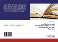 Abbildung von: On Mathematical Foundations of Quantum Collisions and Nuclear Reaction - LAP Lambert Academic Publishing