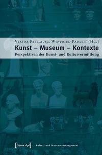 Abbildung von: Kunst - Museum - Kontexte - transcript