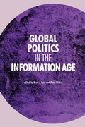 Cover: Global Politics in the Information Age - Manchester University Press