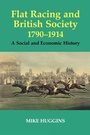Cover: Flat Racing and British Society, 1790-1914 - Routledge