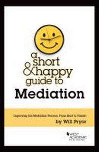 Abbildung von: A Short & Happy Guide to Mediation - West Academic Press