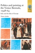 Cover: Politics and Painting at the Venice Biennale, 1948-64 - Manchester University Press