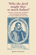 Cover: 'Who the Devil Taught Thee So Much Italian?' - Manchester University Press