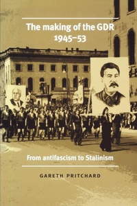 Enlarge image Cover: Making of the GDR, 1945-53 - Manchester University Press