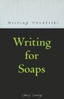 Cover: Writing for Soaps - A & C Black Publishers Ltd