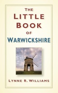 Cover: The Little Book of Warwickshire - The History Press Ltd