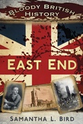 Cover: Bloody British History: East End - The History Press Ltd