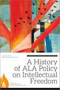 Enlarge image Cover: A History of ALA Policy on Intellectual Freedom - ALA Editions