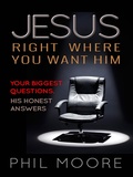 Cover: Jesus, Right Where You Want Him - Monarch Books