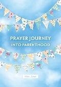 Cover: A Prayer Journey into Parenthood - BRF (The Bible Reading Fellowship)