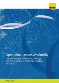 Abbildung von: Ophthalmic Lenses Availability: The Guide to Spectacle Lenses, Coatings and Tints Available in the United Kingdom 2015 - ABDO College of Education