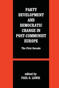 Enlarge image Cover: Party Development and Democratic Change in Post-communist Europe - Routledge